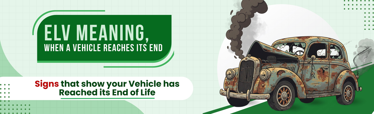 ELV Meaning Explained: Signs Your Vehicle Has Reached Its End